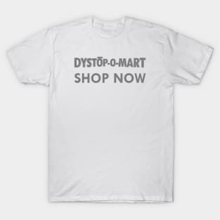 Dystopomart Shop Now T-Shirt